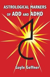 Astrological Markers for ADD and ADHD - Gayle Geffner - 9781934976555