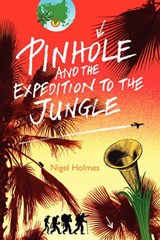 Pinhole and the Expedition to the Jungle - Nigel Holmes - 9781934978306