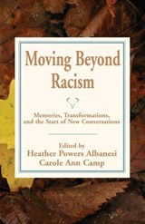 Moving Beyond Racism - Heather Powers Albanesi ; Carole Ann Camp - 9781935052111
