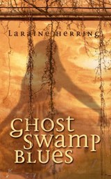 Ghost Swamp Blues - HERRING,  Laraine - 9781935052272