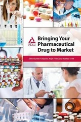 Bringing Your Pharmaceutical Drug to Market - Neil P Dispirito ; Ralph S Hall ; Matthew J Hill - 9781935065753