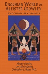Enochian World of Aleister Crowley - ALEISTER CROWLEY ; CHRISTOPHER S,  Ph.D. Hyatt ; Lon Milo DuQuette - 9781935150275