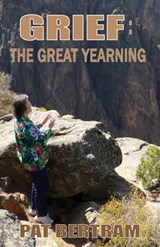 Grief: The Great Yearning - Pat Bertram - 9781935171591