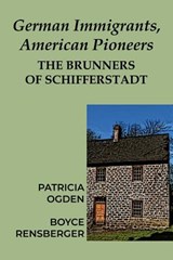 German Immigrants, American Pioneers: The Brunners of Schifferstadt - Patricia Ogden - 9781935199243