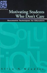 Motivating Students Who Don't Care - MENDLER,  Allen N. - 9781935249672