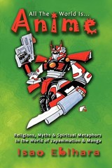 All the World Is Anime - Isao Ebihara - 9781935434054