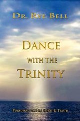 DANCE WITH THE TRINITY - BELL,  Rye - 9781935434061