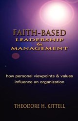 Faith-Based Leadership and Management - Theodore H Kittell - 9781935434078