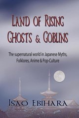Land of Rising Ghosts & Goblins - Isao Ebihara - 9781935434122
