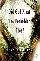 Did God Plant the Forbidden Tree? - Joshua Collins - 9781935434429