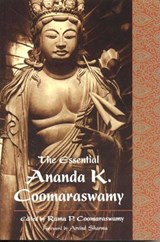 Essential Ananda K. Coomaraswamy - Ananda K. Coomaraswamy - 9781935493662