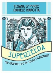 Superzelda: The Graphic Life of Zelda Fitzgerald