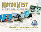 Motor West: A Route 66 Ramble Across America - Barbara Brannon - 9781935619659