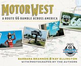 Motor West: A Route 66 Ramble Across America - Barbara Brannon - 9781935619666