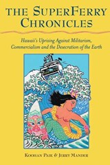The Superferry Chronicles - Jerry Mander ; Koohan Paik - 9781935646174