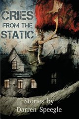 Cries from the Static - SPEEGLE,  Darren - 9781935738398