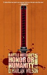 Battle without Honor or Humanity - D Harlan Wilson - 9781935738862