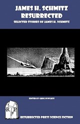 James H. Schmitz Resurrected: Selected Stories of James H. Schmitz - Greg Fowlkes - 9781935774280
