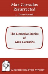 Max Carrados Resurrected - Ernest Bramah - 9781935774440