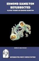 Edmond Hamilton Resurrected: Classic Stories of Edmond Hamilton - Greg Fowlkes - 9781935774655