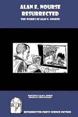 Alan E. Nourse Resurrected: The Works of Alan E. Nourse - Alan E. Nourse - 9781935774877