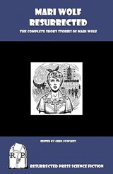 Mari Wolf Resurrected: The Complete Short Stories of Mari Wolf - Greg Fowlkes - 9781935774952