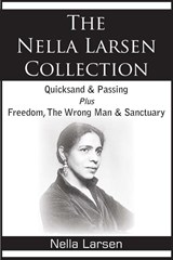 The Nella Larsen Collection; Quicksand, Passing, Freedom, The Wrong Man, Sanctuary - Nella Larsen - 9781935785750