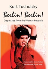 Berlin! Berlin! - TUCHOLSKY,  Kurt - 9781935902218