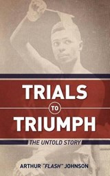 Trials to Triumph - ARTHUR,  MD Johnson - 9781935909187