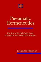 Pneumatic Hermeneutics: The Role of the Holy Spirit in the Theological Interpretation of Scripture