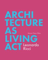 Architecture as a Living Act - Maria Clara Ghia - 9781935935506
