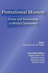 Postcolonial Mission: Power and Partnership in World Christianity - PHIRI,  Isabel Apawo - 9781935946007