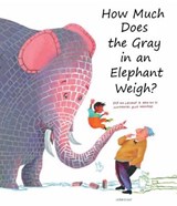 How Much Does the Gray in an Elephant Weigh? - VAN OS,  Erik - 9781935954279
