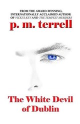 The White Devil of Dublin - P M Terrell - 9781935970224