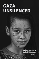 Gaza Unsilenced - Refaat Alareer - 9781935982555