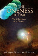 In the Oneness of Time - William Douglas Horden - 9781936012763