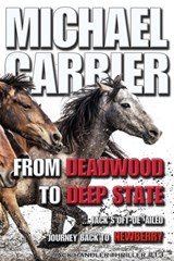From Deadwood to Deep State-Jack's Oft' derailed Journey Back to Newberry - Michael J Carrier - 9781936092031