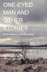 One-Eyed Man and Other Stories - CRAIG,  Geoffrey - 9781936135578