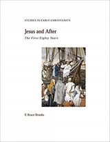 Jesus and After - E. Bruce Brooks - 9781936166671