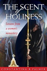 The Scent of Holiness - Constantina R Palmer - 9781936270422