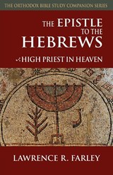 The Epistle to the Hebrews - Fr Lawrence R Farley - 9781936270743