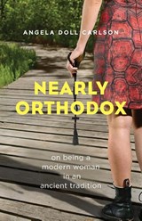 Nearly Orthodox - Angela Doll Carlson - 9781936270965