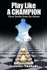 Play Like a Champion - Jennifer Shahade - 9781936277667