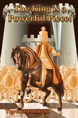 The King Is a Powerful Piece! - Tigran Gyozalyan - 9781936277810
