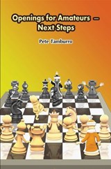 Openings for Amateurs – Next Steps - Pete Tamburro - 9781936277957
