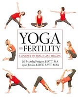 Yoga and Fertility - Jill Mahrlig Petigara ; Lynn Jensen - 9781936303328