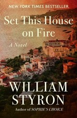 Set This House on Fire - William Styron - 9781936317158