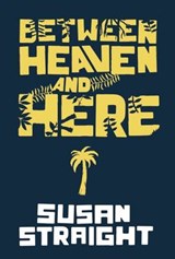 Between Heaven and Here - STRAIGHT,  Susan - 9781936365753