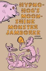 Hypno-Hog's Moonshine Monster Jamboree - Andrew Goldfarb - 9781936383986