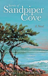 Secrets of Sandpiper Cove - Patricia A Hartmann - 9781936401581